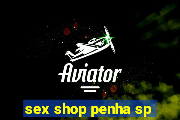 sex shop penha sp